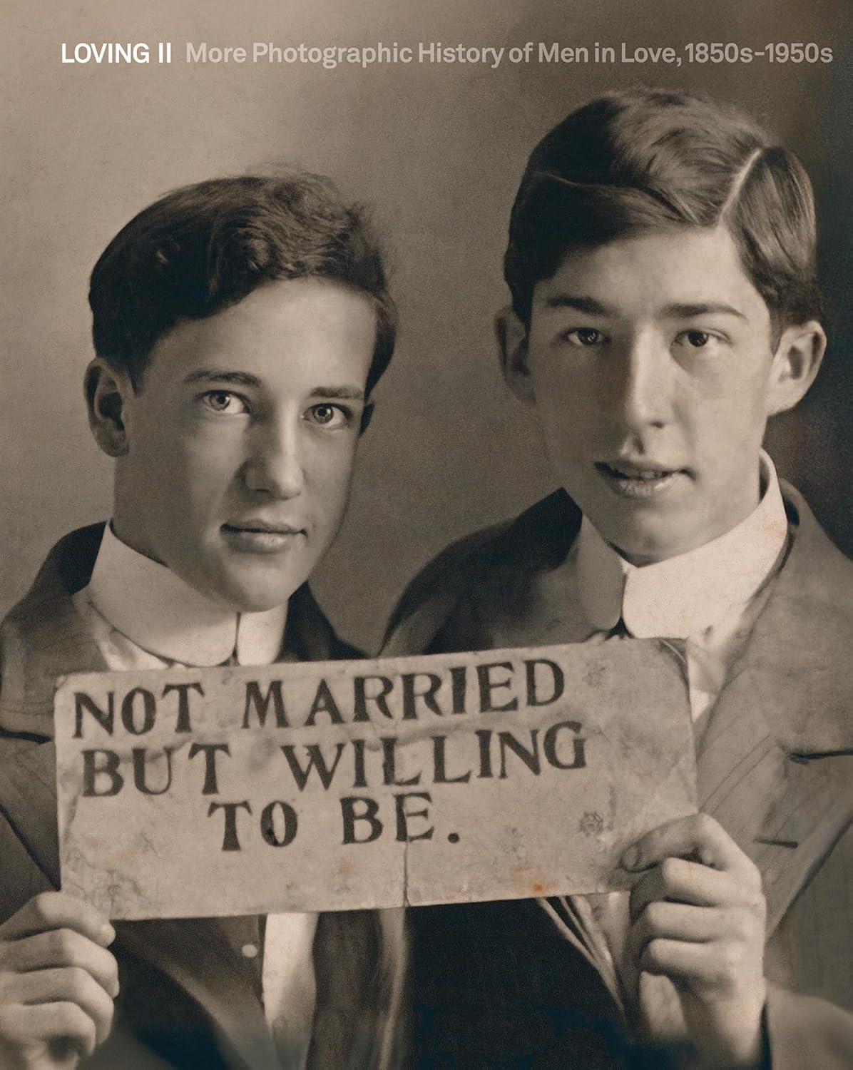 Loving II: More photographic history of men in love, 1850s - 1950s