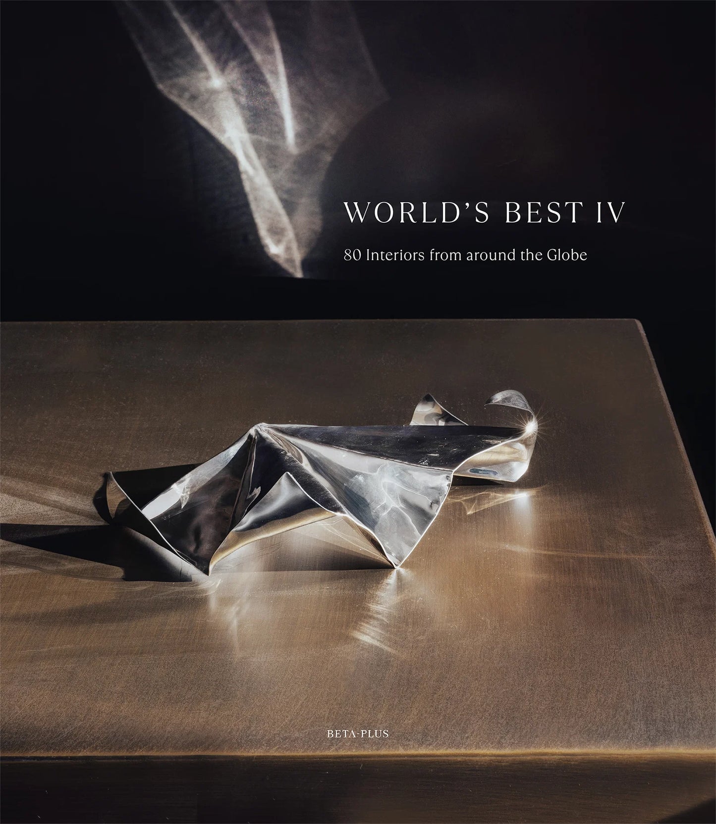 World's Best IV - 80 Interiors from around the Globe