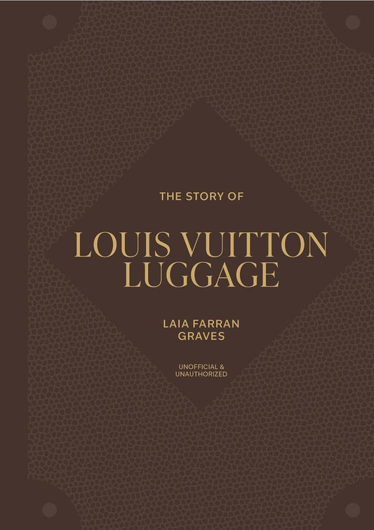 The Story of Louis Vuitton Luggage (2nd Edition)