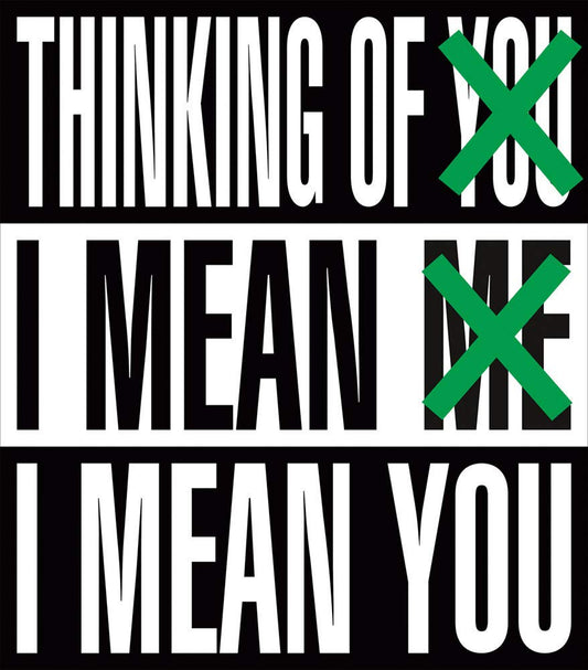 Barbara Kruger: Thinking of You. I Mean Me. I Mean You.