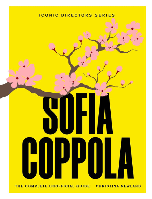Sofia Coppola - The Complete Unofficial Guide