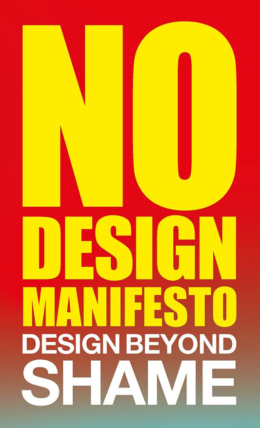 The No Design Manifesto