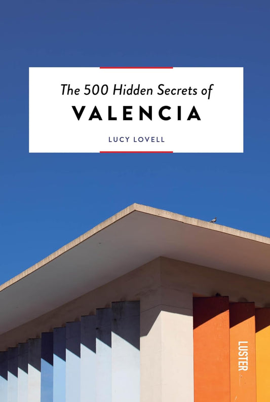 The 500 Hidden Secrets of Valencia
