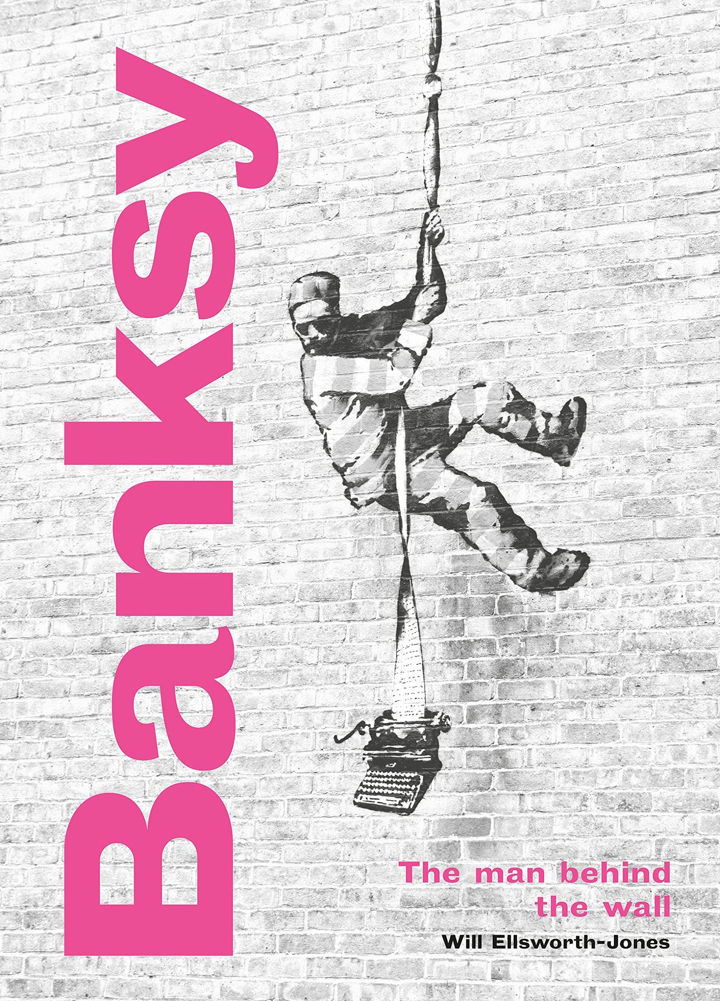Banksy - The Man Behind the Wall