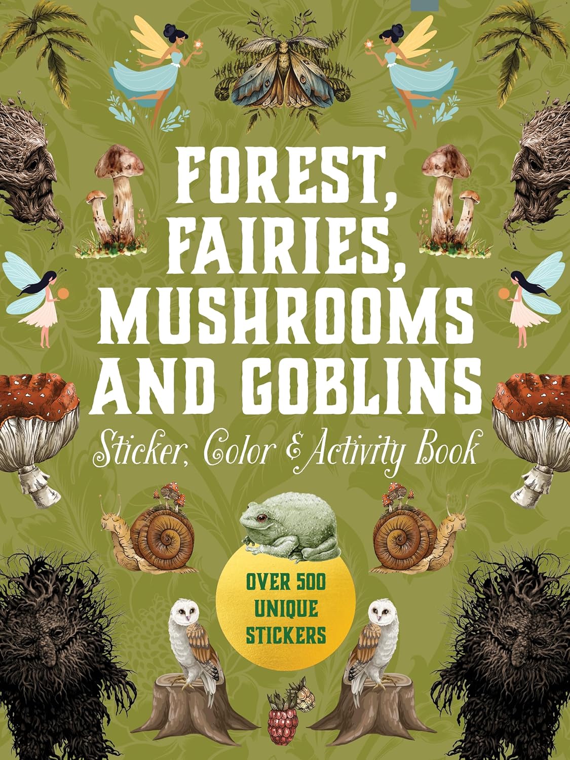 Forest, Fairies, Mushrooms and Goblins Sticker, Color & Activity Book: Over 500 Unique Stickers