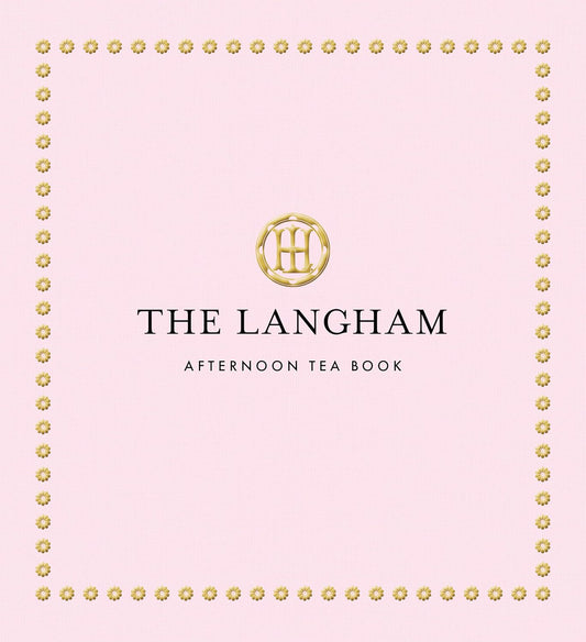 The Langham Afternoon Tea Book