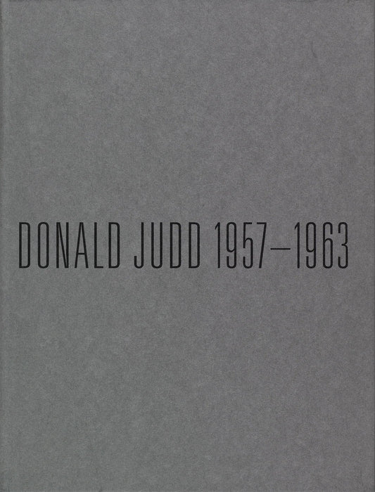 Donald Judd: 1957-1963