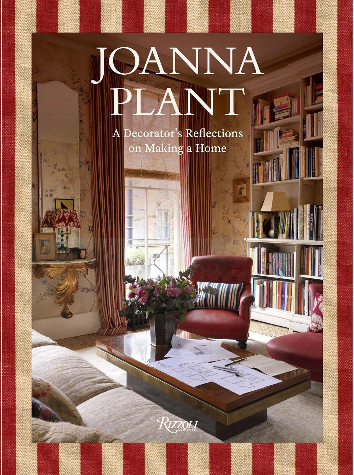 Joanna Plant - A Decorator's Reflections on Making a Home
