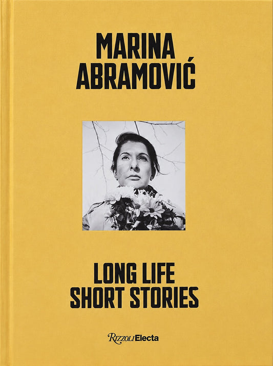 Marina Abramovic - Long Life. Short Stories