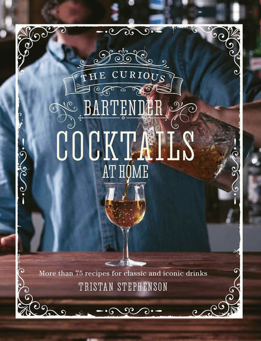 The Curious Bartender: Cocktails At Home