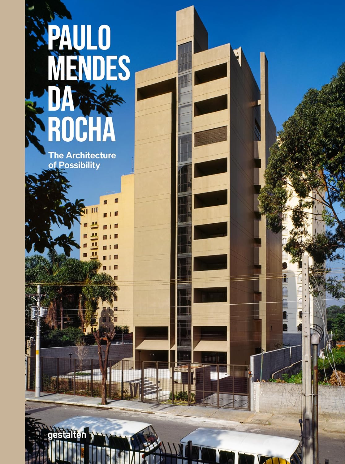 Paulo Mendes Da Rocha - The Architecture of Possibility